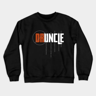 Druncle - drunk and uncle combined word Crewneck Sweatshirt